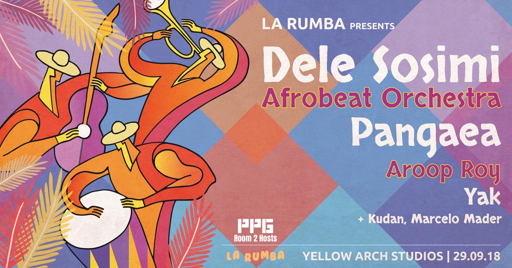 La Rumba presents: Dele Sosimi Afrobeat Orchestra, Pangaea, Aroop Roy, Yak