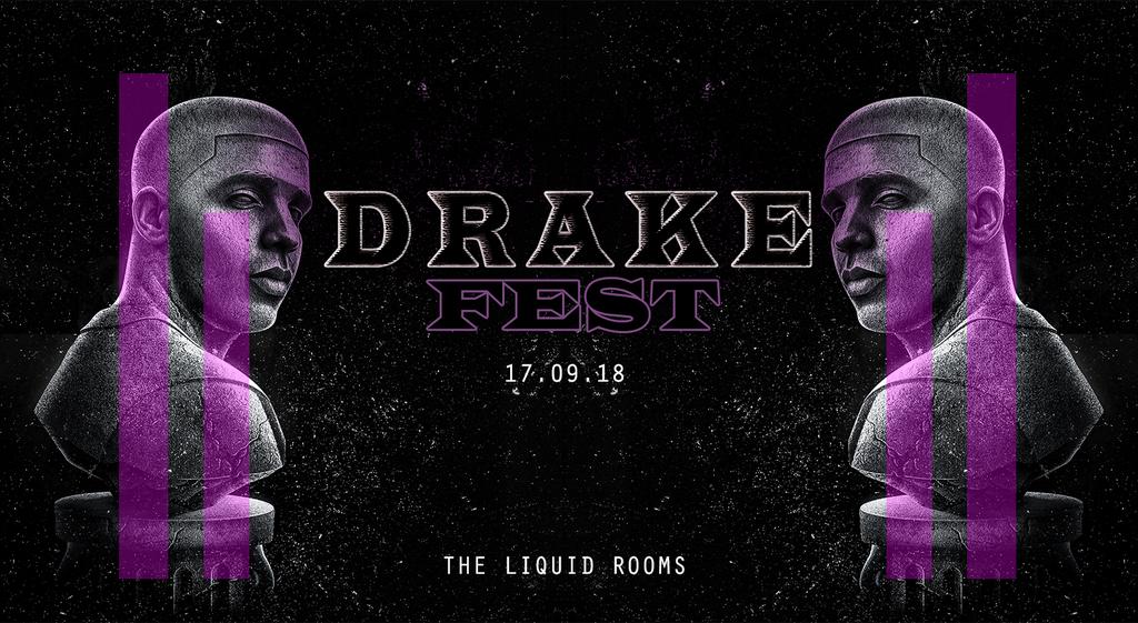 Drake Fest // The Liquid Rooms