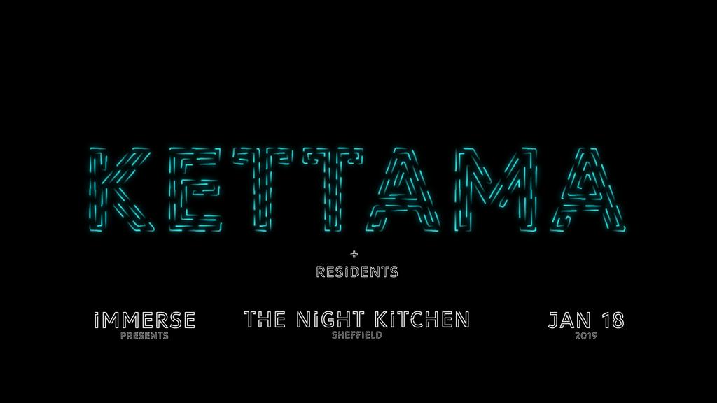 Immerse Presents: KETTAMA