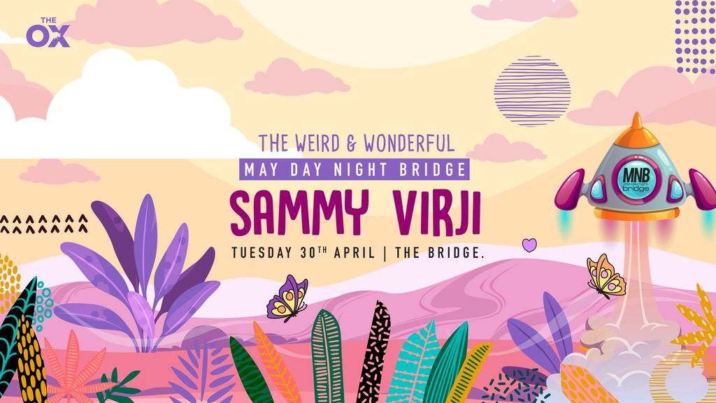 The Weird & Wonderful; May Day Night Bridge FT Sammy Virji