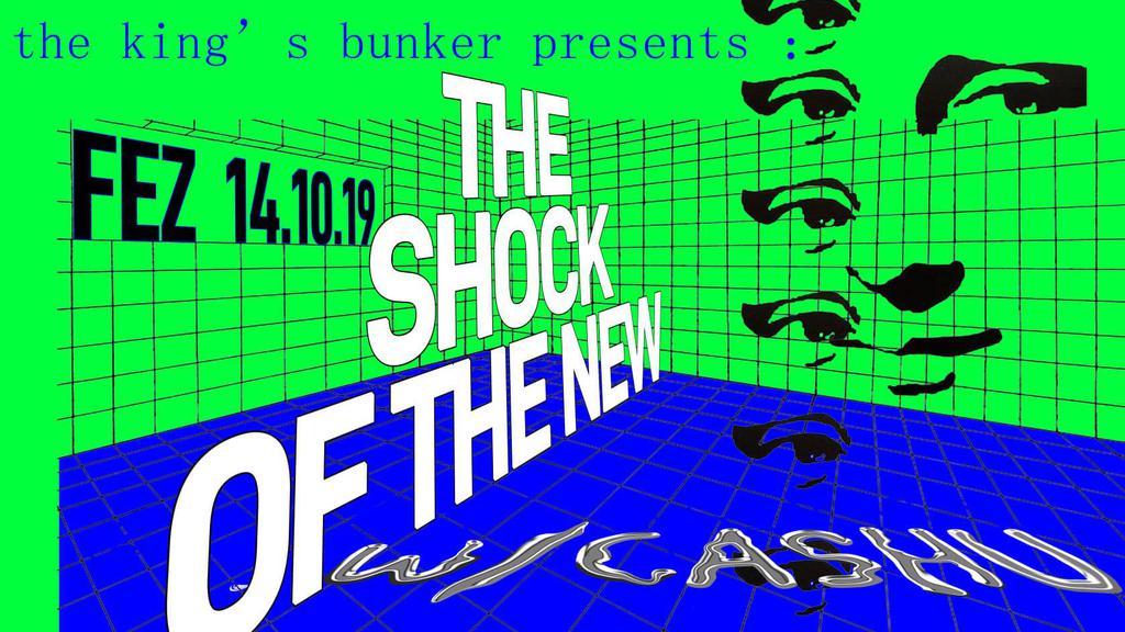 The King's Bunker presents: the Shock of the New w/ Cashu