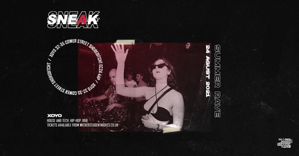 SNEAK SUMMER RAVE @ XOYO - £3 DRINKS