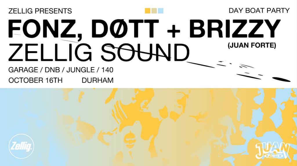 Zellig presents: Fonz, DØTT + Brizzy (Juan Forte)