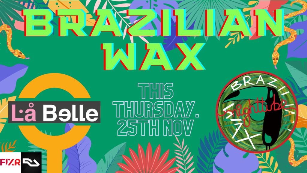 Night Tube @La Belle Angele: Brazilian Wax