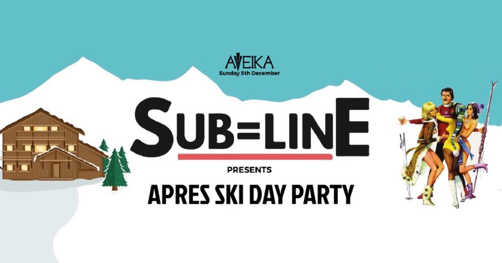SUB=LINE 🤙🏼 The ‘Apres Ski’ Day Party… at Aveika!!