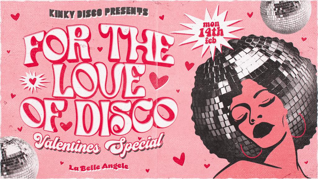 Kinky Presents: For The Love Of Disco // 14th Feb