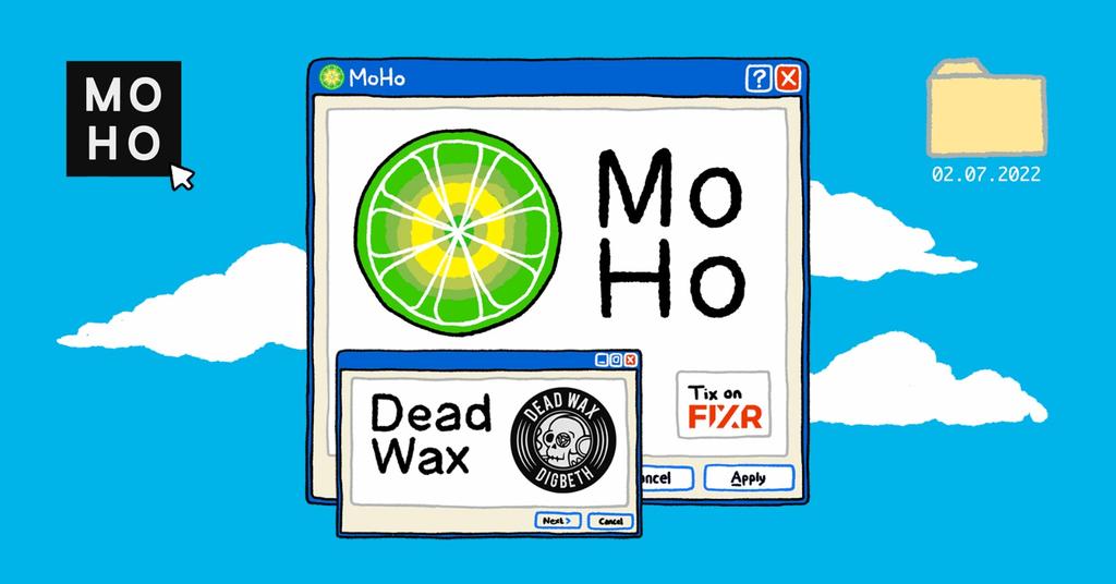 MOHO JULY @ Dead Wax 🍋