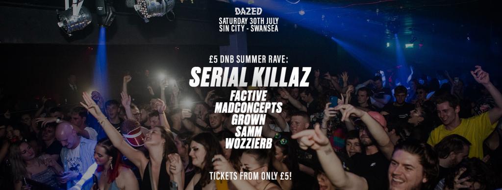 Dazed Swansea: £5 DnB Summer Rave ft. Serial Killaz
