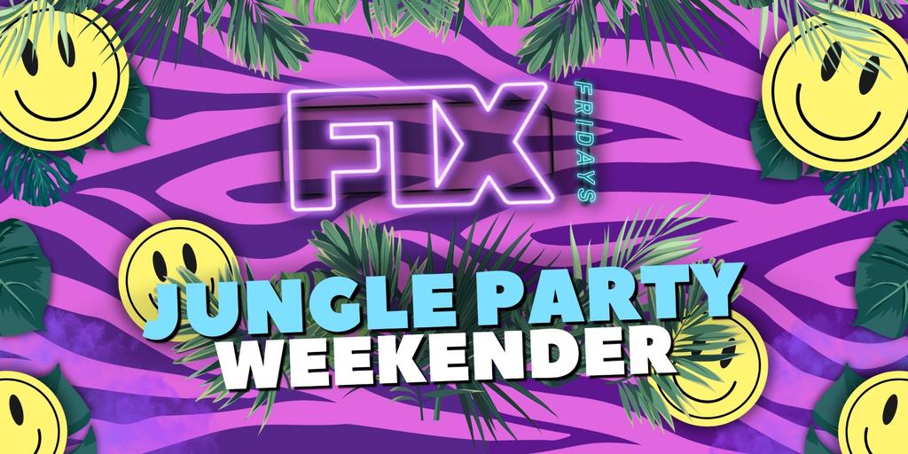 FIX Fridays: JUNGLE PARTY WEEKENDER PT.1