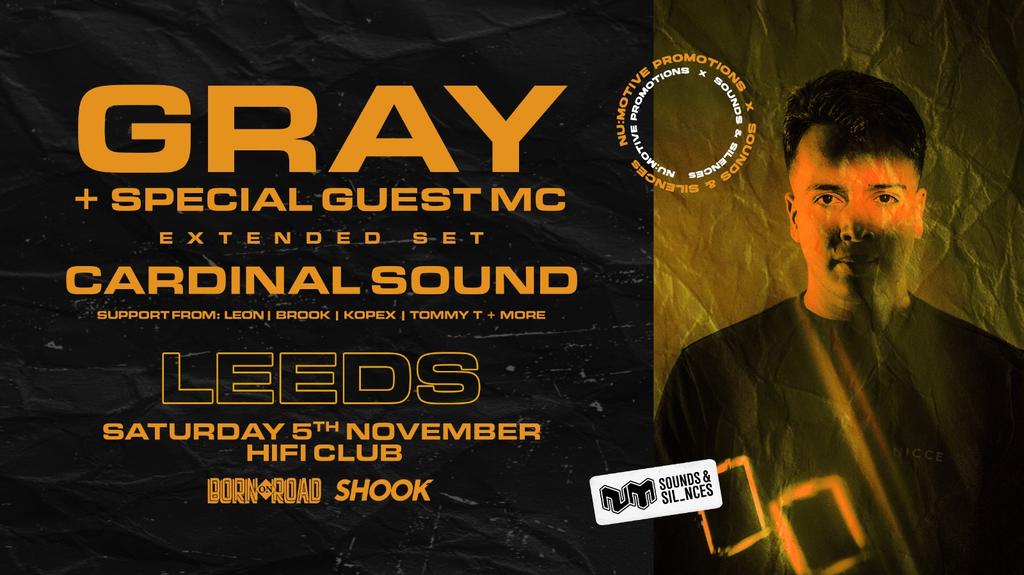 Gray & Special Guest MC + Cardinal Sound • Leeds [Extended Intimate Set]