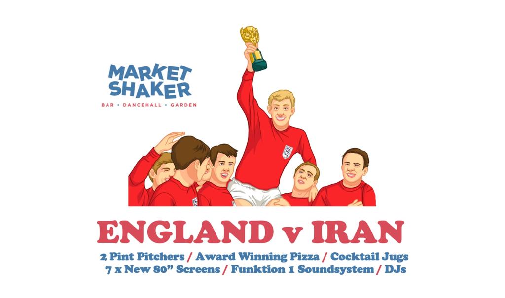 "ENGLAND v IRAN" at MARKET SHAKER! • World Cup 2022 Fan Zone • Monday 21st November at 1pm.