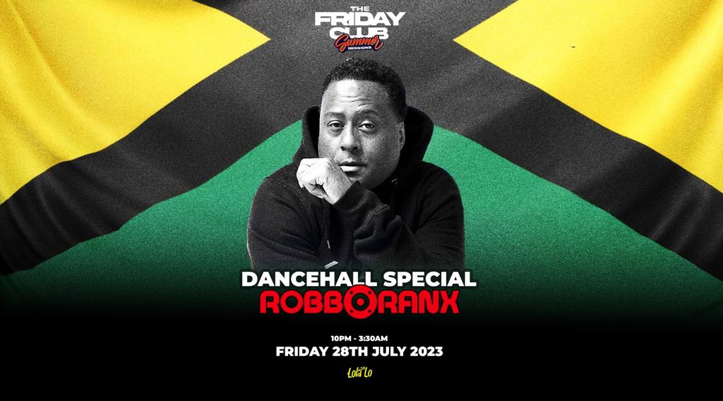 The Friday Club - Robbo Ranx Dancehall Special