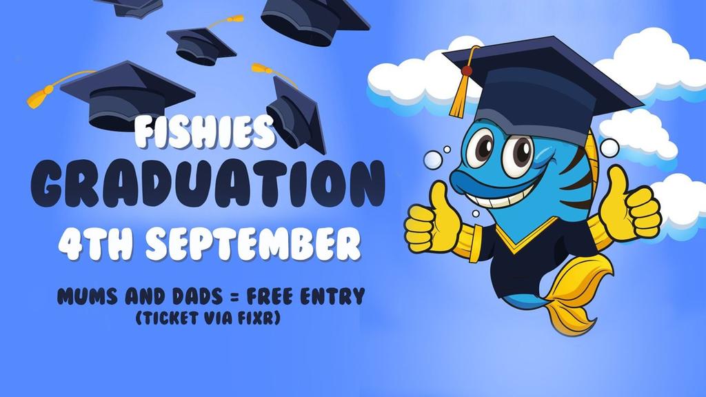 Fishies Graduation Class Of 24 - DOORS 11PM.