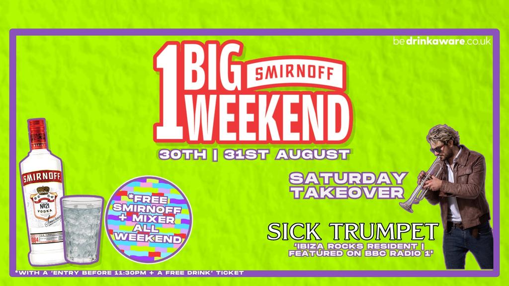 SMIRNOFF 1 BIG WEEKEND | £2 SHOTS | £4 DOUBLES