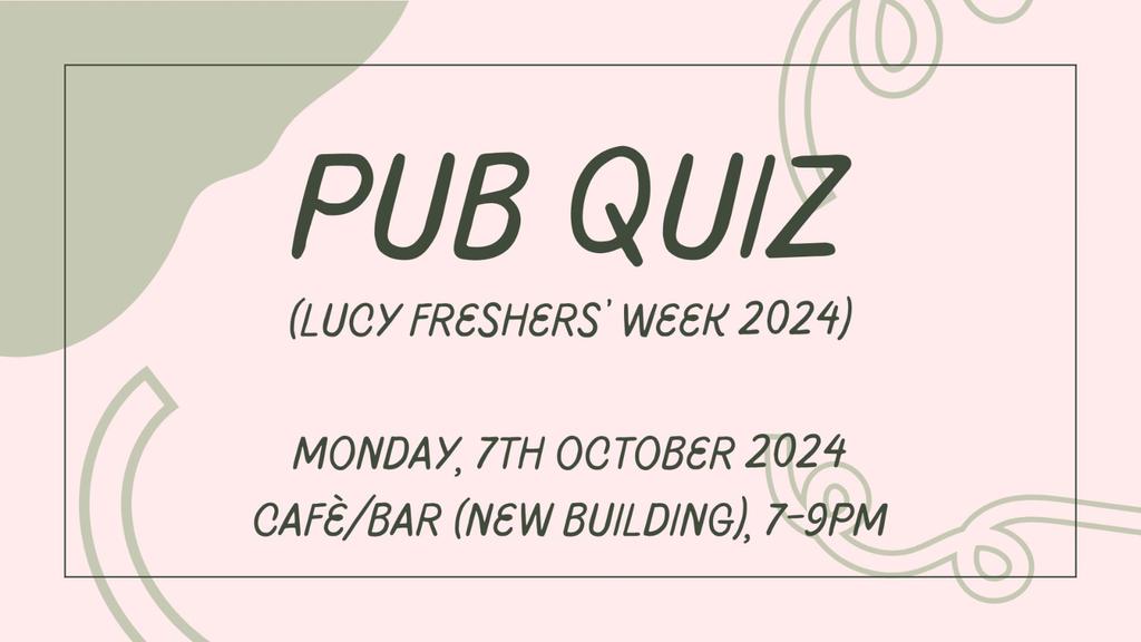 Lucy Freshers' Week 2024: Pub Quiz