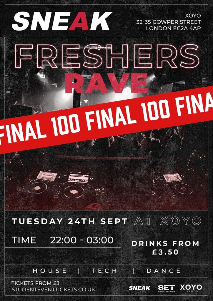 SNEAK FRESHERS RAVE @ XOYO - TUESDAY 24TH SEP *FINAL 100*