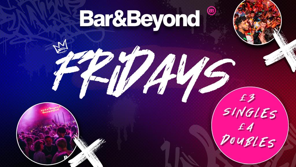 FRIDAYS AT BAR & BEYOND