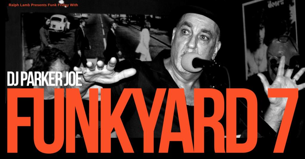 FUNK FRIDAY with FUNKYARD 7 & DJ PARKER JOE