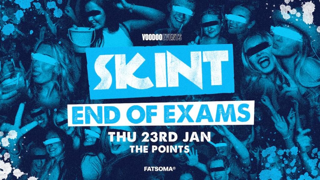 Skint - End of Exams 🎓