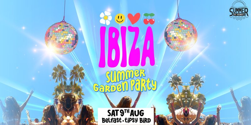Ibiza Summer Garden Party - Belfast