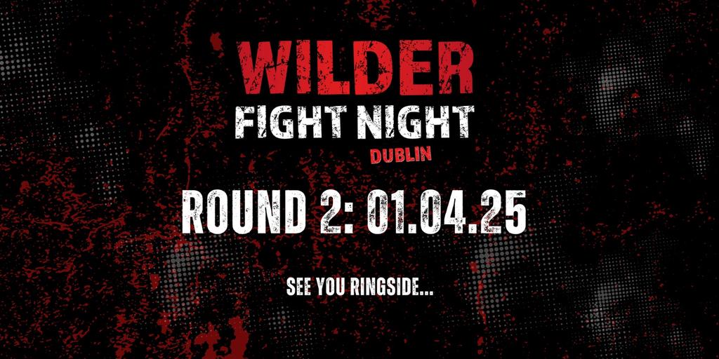 Wilder Fight Night Dublin: Round 2! 🥊 🥊