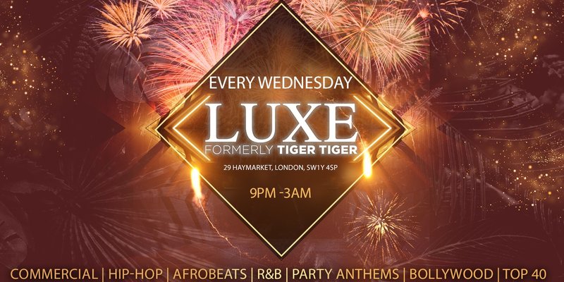 TIGER TIGER Luxe Wednesdays // Luxe (Formally Tiger Tiger London) // Hip-Hop, Afrobeats, Reggaeton, R&B, Bollywood, Club Anthems