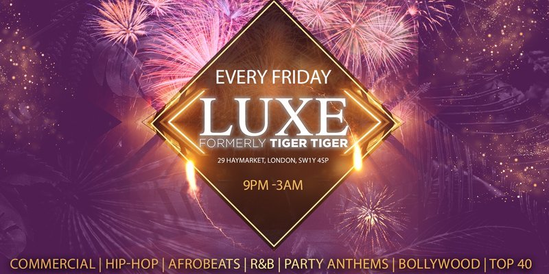 TIGER TIGER Luxe Fridays // Luxe (Formally Tiger Tiger London) // Hip-Hop, Afrobeats, Reggaeton, R&B, Bollywood, Club Anthems