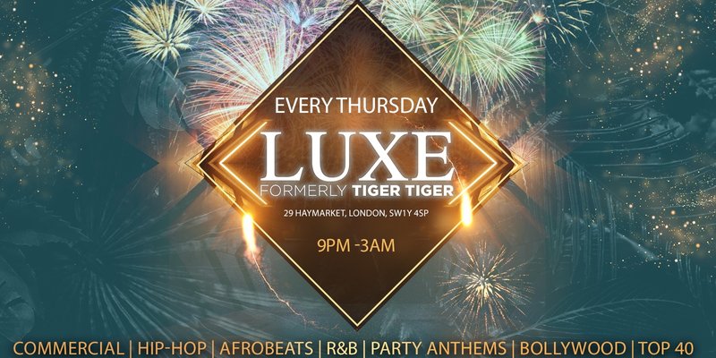 TIGER TIGER Luxe Thursdays // Luxe (Formally Tiger Tiger London) // Hip-Hop, Afrobeats, Reggaeton, R&B, Bollywood, Club Anthems