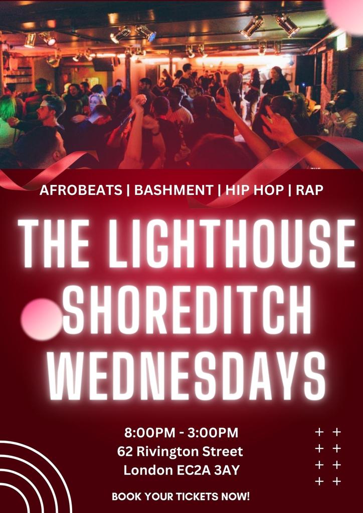 THE LIGHTHOUSE Every Wednesday // The Lighthouse Shoreditch // Hip Hop, Bashment, Afrobeats