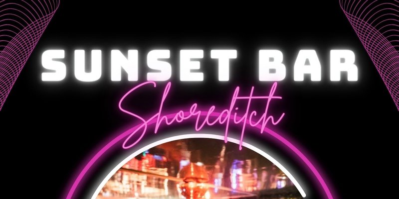 SUNSET BAR Every Monday // Sunset Bar Shoreditch // Commercial, Dance. Party Anthems