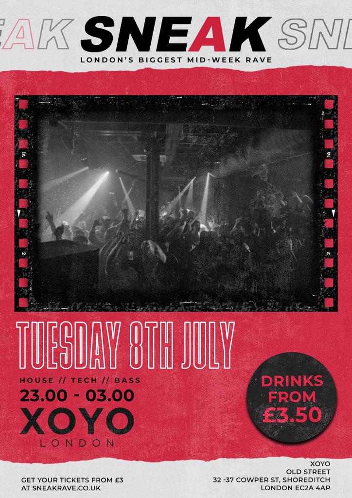 SNEAK RAVE @ XOYO - TUESDAY 8TH JULY *FINAL RELEASE*