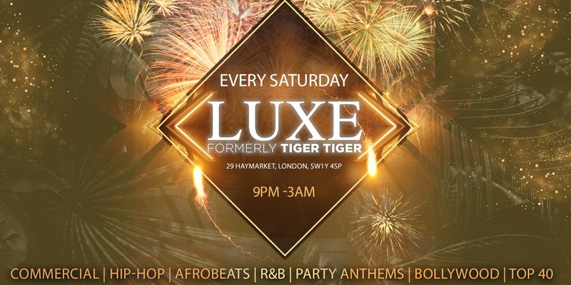 TIGER TIGER Luxe Saturdays // Luxe (Formally Tiger Tiger London) // Hip-Hop, Afrobeats, Reggaeton, R&B, Bollywood, Club Anthems
