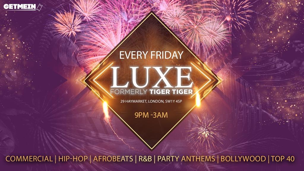 TIGER TIGER Luxe Fridays // Luxe (Formally Tiger Tiger London) // Hip-Hop, Afrobeats, Reggaeton, R&B, Bollywood, Club Anthems