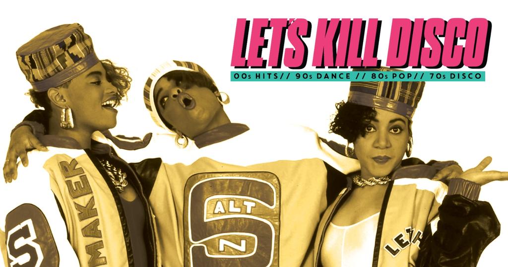 Let's Kill Disco | 70s, 80s, 90 & 00s