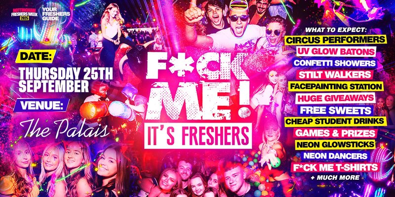F*CK ME It's Freshers Nottingham