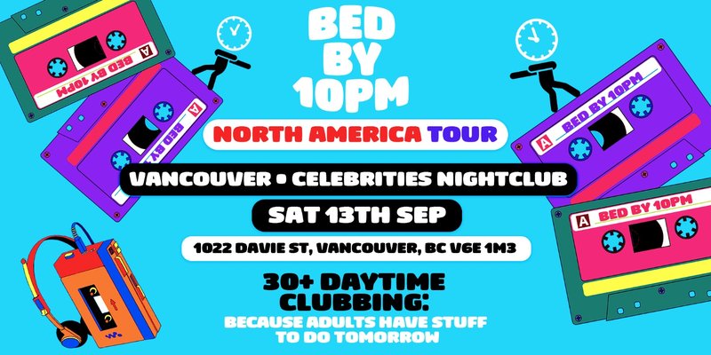 Bed By 10pm Is Coming To Vancouver!