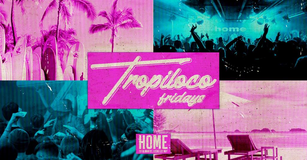 π΄πͺ© TROPILOCO LEEDS πͺ©π΄ EVERY FRIDAY @ HOME π Β£3.50 DOUBLE VODKAS ALL NIGHT π