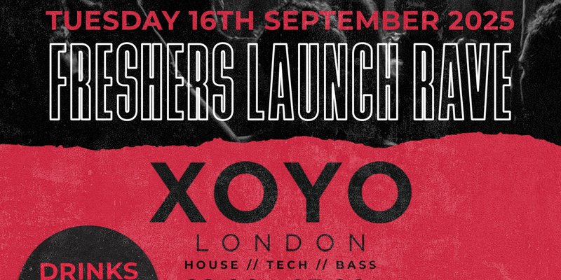 SNEAK RAVE: FRESHERS LAUNCH @ XOYO - TUESDAY 16TH SEPTEMBER
