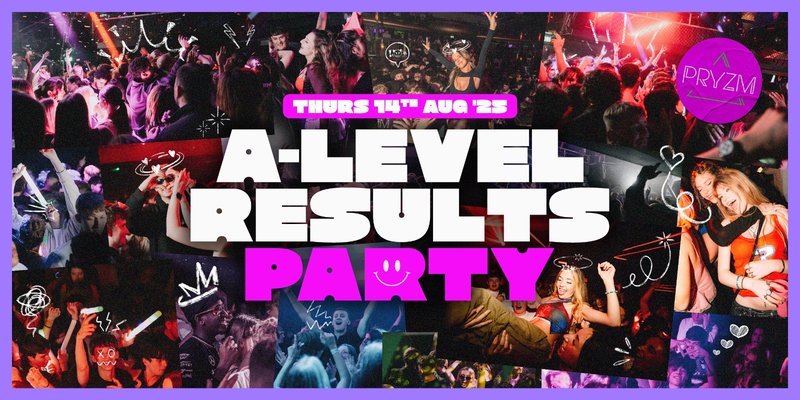 A-LEVEL RESULTS PARTY ’25 🔥