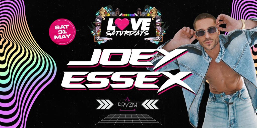 LOVE SATURDAYS presents JOEY ESSEX (Love Island)