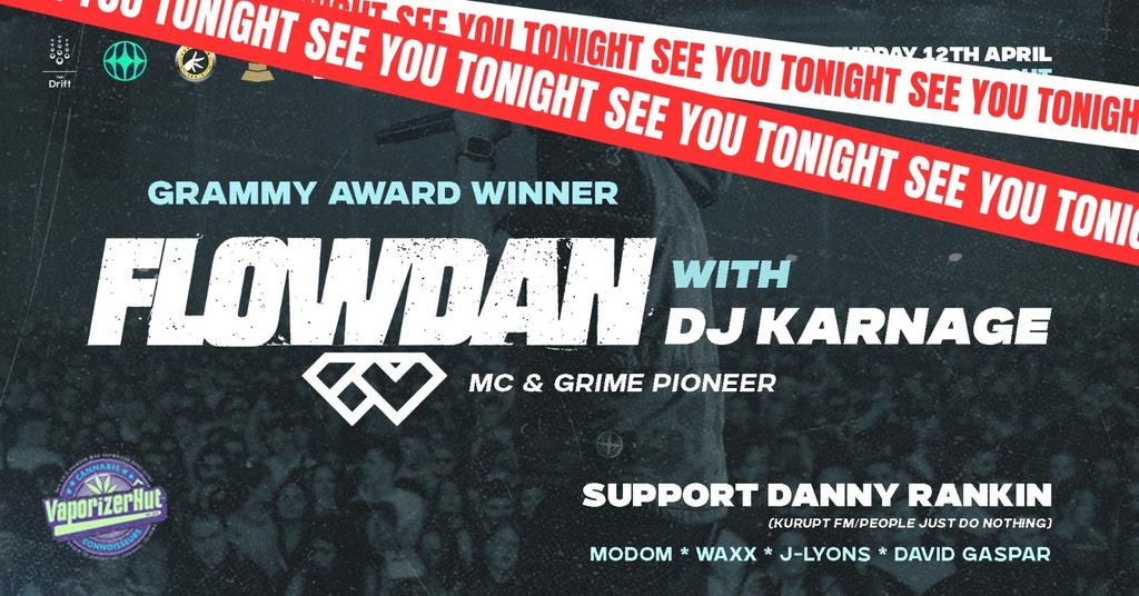 FLOWDAN with DJ Karnage + Danny Rankin (Kurupt FM) + More