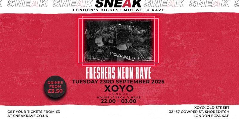 SNEAK: Freshers Neon Rave @ XOYO - TUESDAY 23RD SEPTEMBER