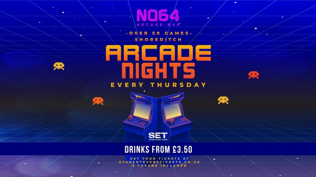 ARCADE NIGHTS AT NQ64 SHOREDITCH - EVERY THURSDAY