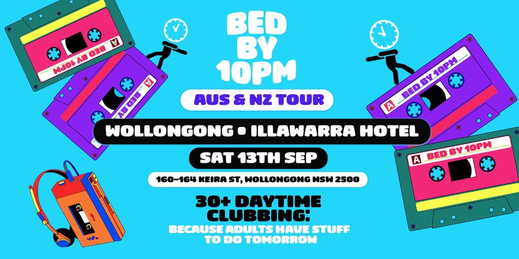 Bed By 10pm Is Coming To Wollongong!