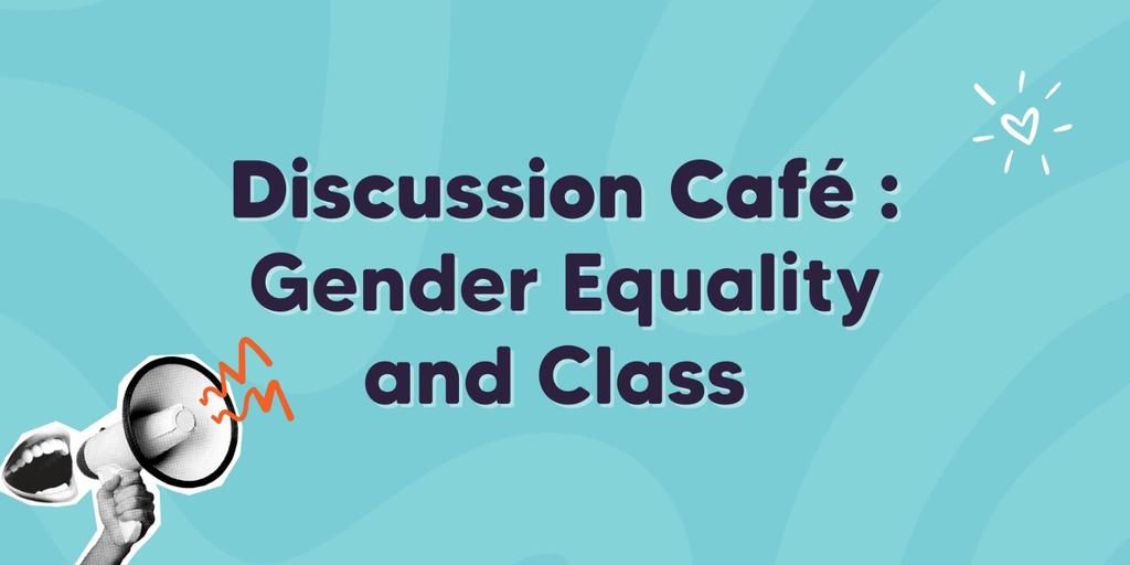 Discussion Café - Gender Equality and Class. Free Pizza!