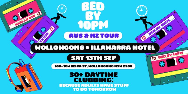 Bed By 10pm Is Coming To Wollongong!