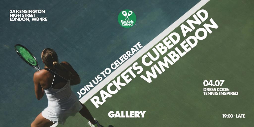 RACKETS CUBED & WIMBLEDON @ GALLERY