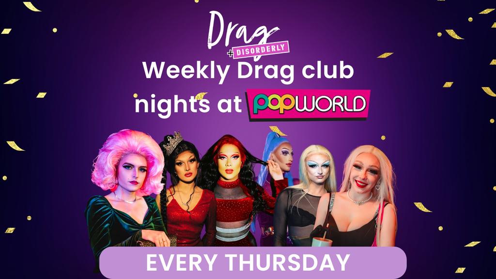 Drag & Disorderly 💅 Drag Club nights at Popworld with Karaoke