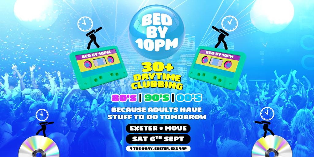Bed By 10pm Is Coming To Exeter!