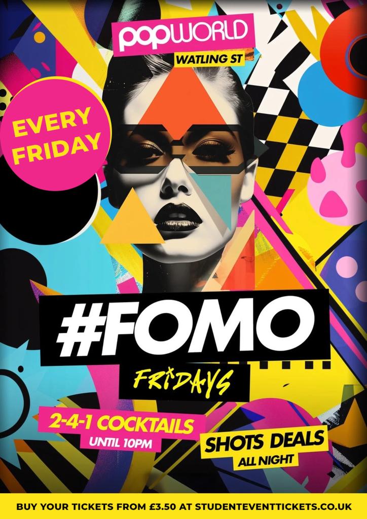 FOMO FRIDAYS @ POPWORLD WATLING STREET - EVERY FRIDAY